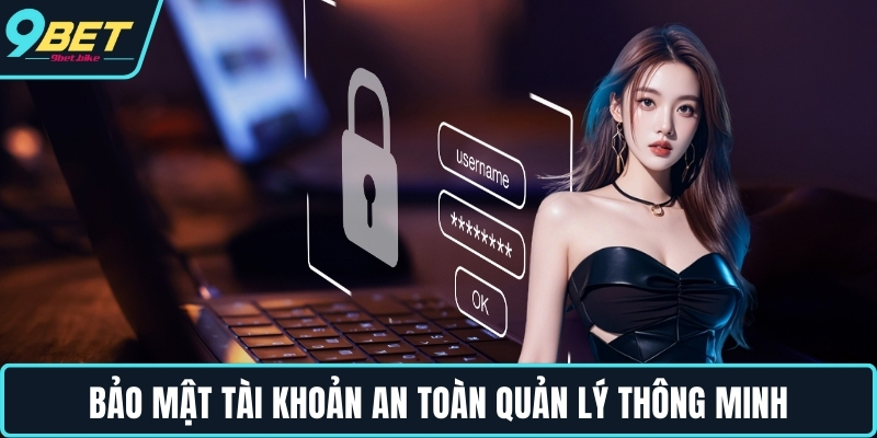 Bảo mật tài khoản an toàn quản lý thông minh
