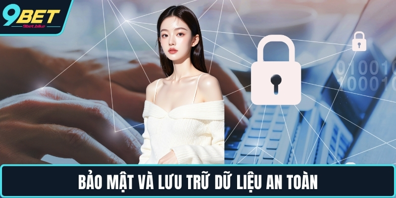 Bảo mật và lưu trữ dữ liệu an toàn
