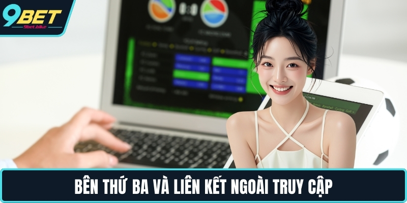 Bên thứ ba và liên kết ngoài truy cập