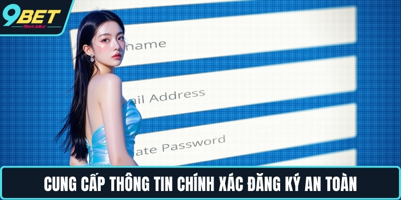 Cung cấp thông tin chính xác đăng ký an toàn Cung cấp thông tin chính xác đăng ký an toàn