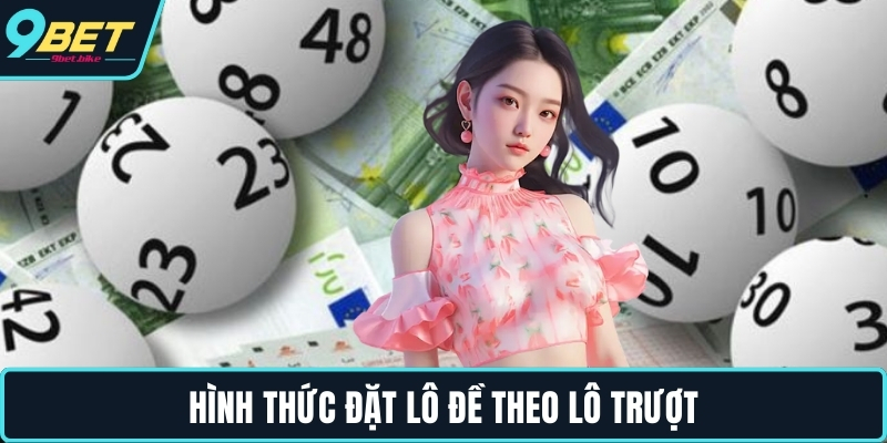 Hình thức đặt lô đề theo lô trượt