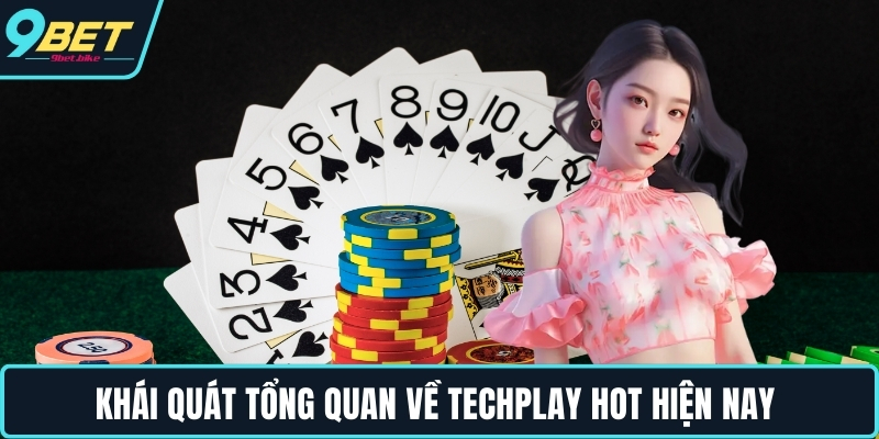 Khái quát tổng quan về Techplay hot hiện nay Khái quát tổng quan về Techplay hot hiện nay