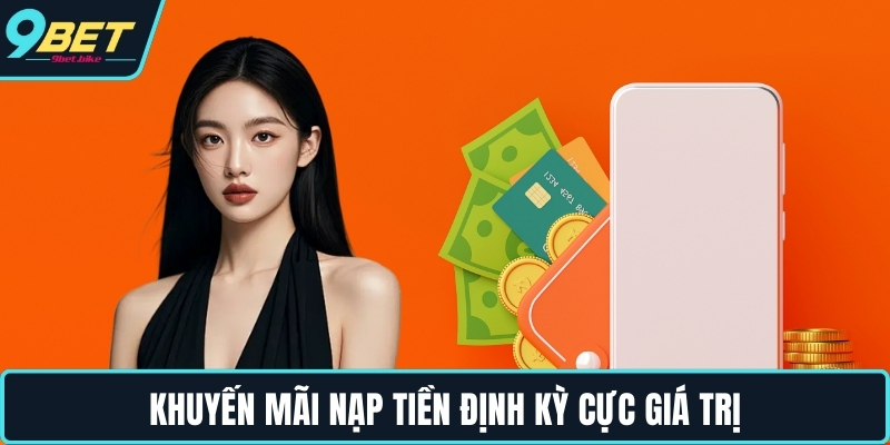 Khuyến mãi nạp tiền định kỳ cực giá trị Khuyến mãi nạp tiền định kỳ cực giá trị