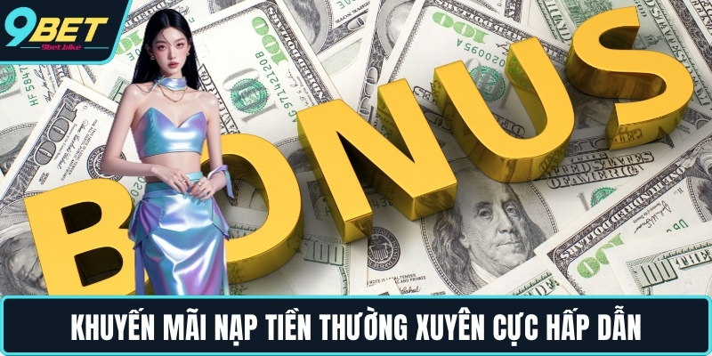 Khuyến mãi nạp tiền thường xuyên cực hấp dẫn Khuyến mãi nạp tiền thường xuyên cực hấp dẫn