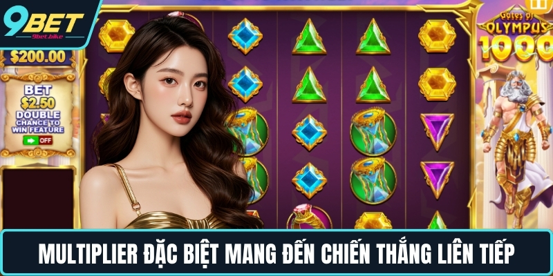 Multiplier đặc biệt mang đến chiến thắng liên tiếp Multiplier đặc biệt mang đến chiến thắng liên tiếp