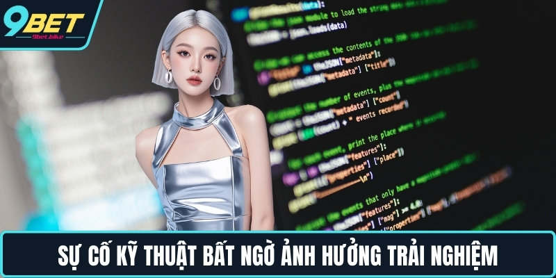Sự cố kỹ thuật bất ngờ ảnh hưởng trải nghiệm