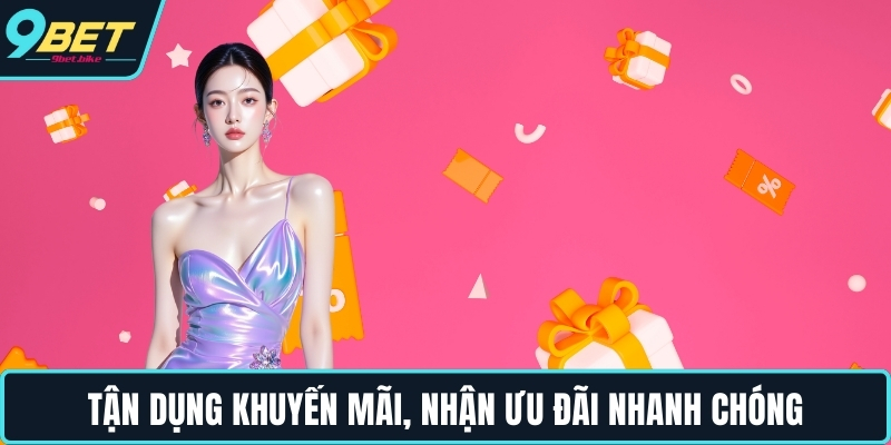 Tận dụng khuyến mãi, nhận ưu đãi nhanh chóng