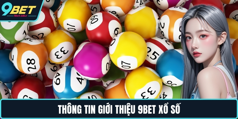 Thông tin giới thiệu 9bet xổ số