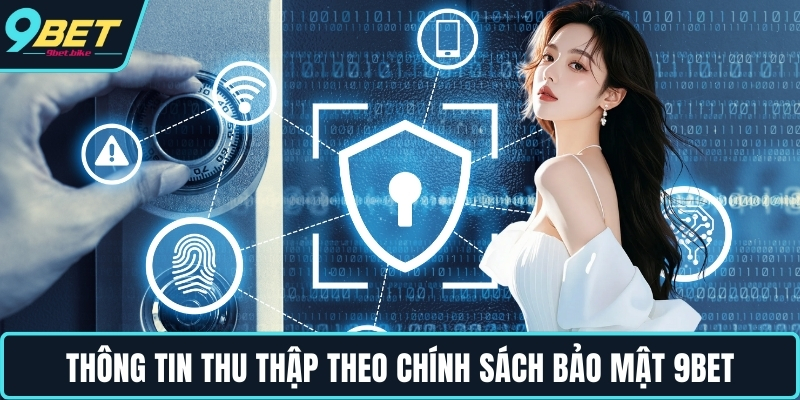 Thông tin thu thập theo chính sách bảo mật 9bet