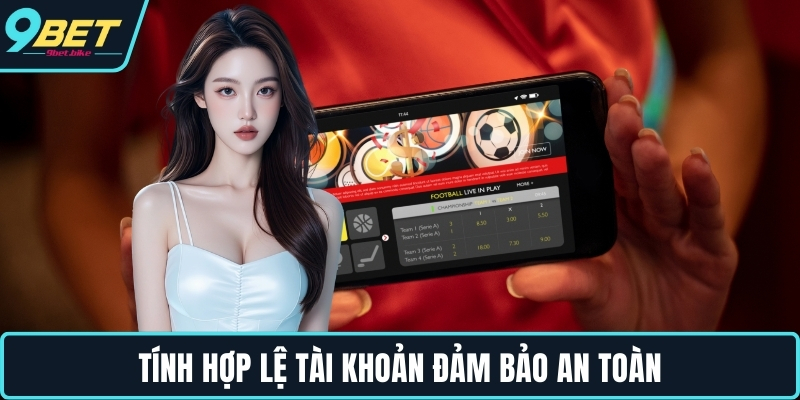 Tính hợp lệ tài khoản đảm bảo an toàn Tính hợp lệ tài khoản đảm bảo an toàn