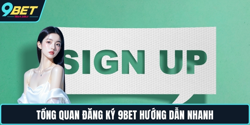Tổng quan đăng ký 9BET hướng dẫn nhanh Tổng quan đăng ký 9BET hướng dẫn nhanh
