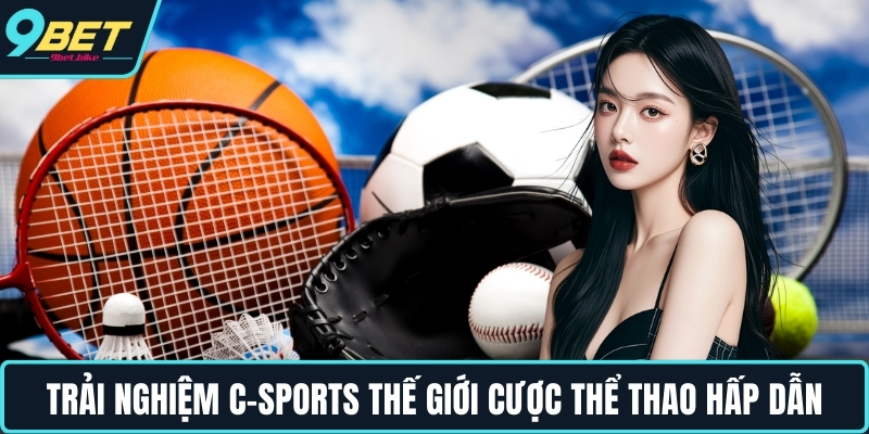 Trải nghiệm C-Sports thế giới cược thể thao hấp dẫn Trải nghiệm C-Sports thế giới cược thể thao hấp dẫn