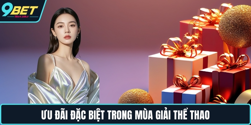 Ưu đãi đặc biệt trong mùa giải thể thao Ưu đãi đặc biệt trong mùa giải thể thao