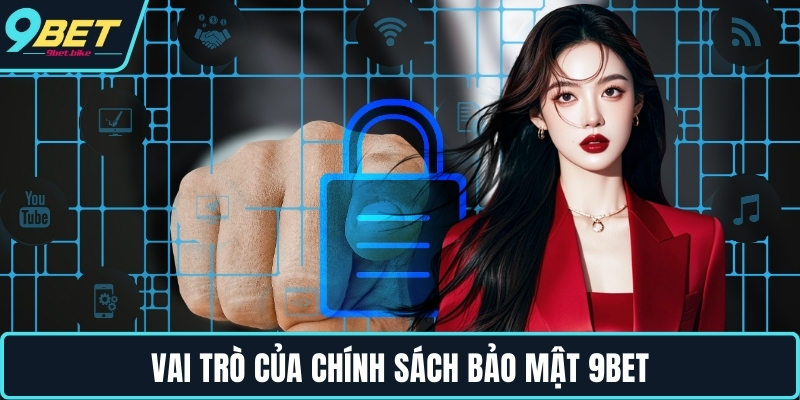 Vai trò của chính sách bảo mật 9bet