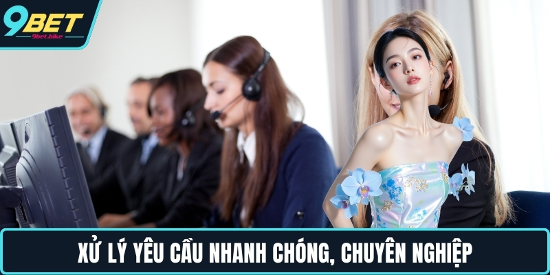 Xử lý yêu cầu nhanh chóng, chuyên nghiệp